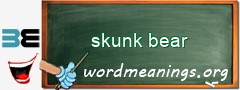 WordMeaning blackboard for skunk bear